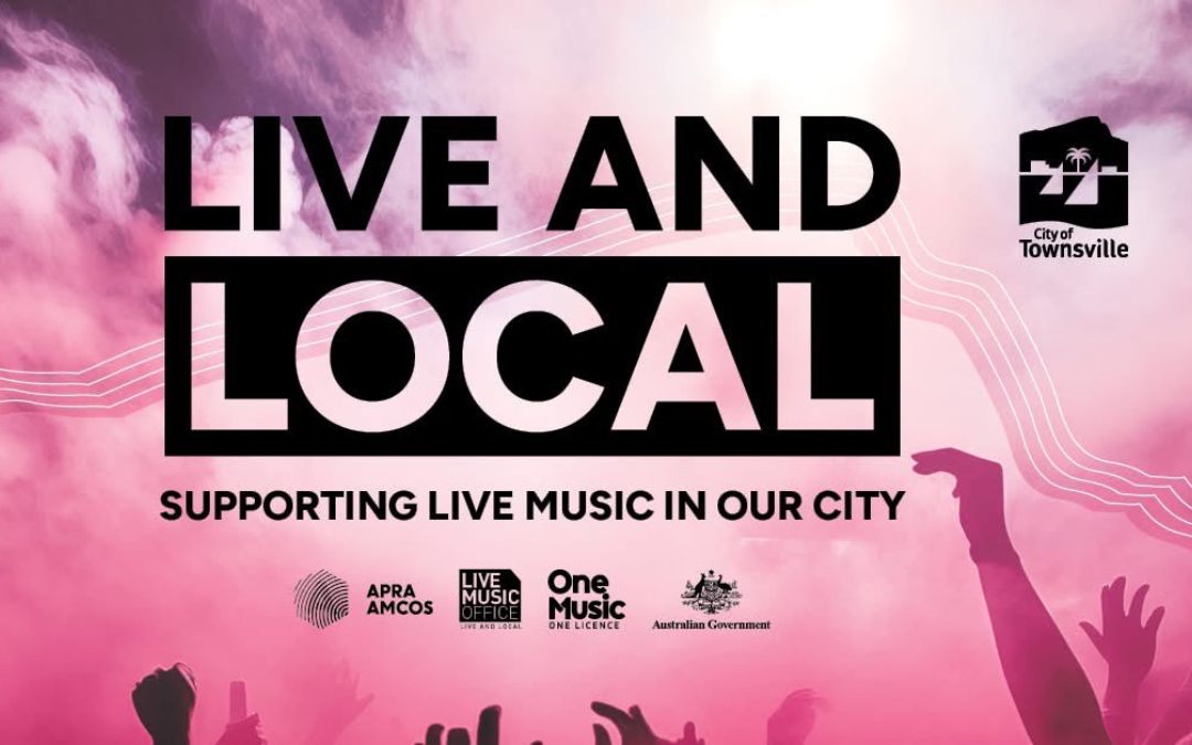 LIVE AND LOCAL KICKS OFF FOR TOWNSVILLE MUSICIANS