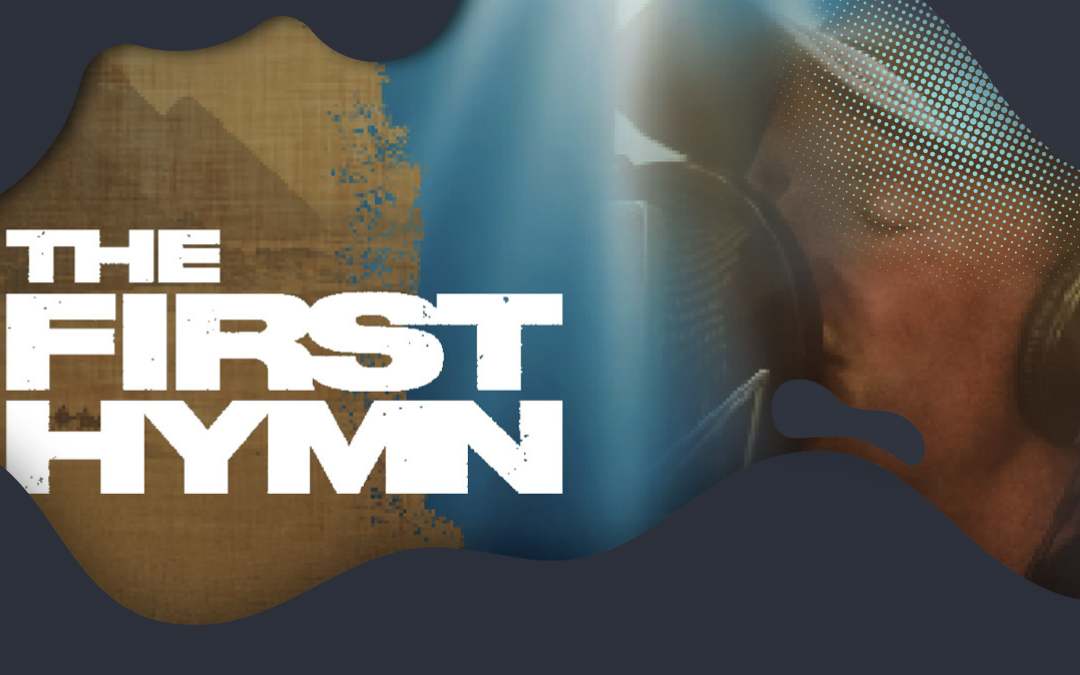 THE FIRST HYMN: A FORGOTTEN SONG!